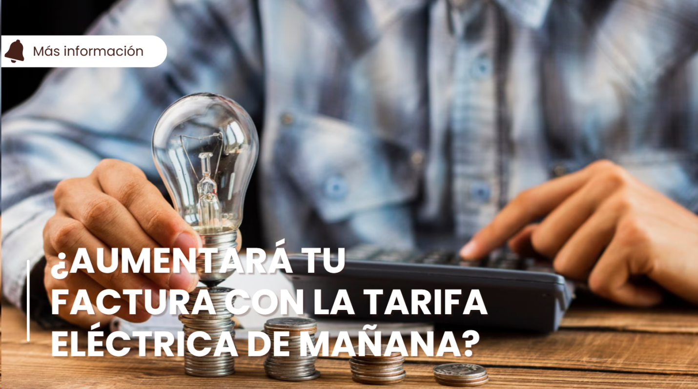 ¿Aumentará tu factura la tarifa luz mañana? Descúbrelo ahora